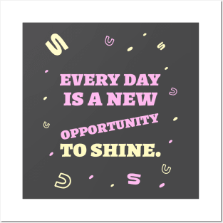 Every day is a new opportunity to shine. Posters and Art